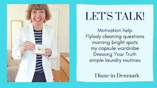 Let's talk! Motivation, Flylady cleaning, Dressing Your Truth capsule wardrobe, simple laundry!