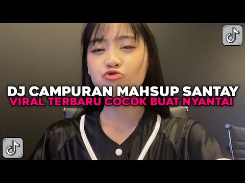DJ CAMPURAN MASHUP SANTUY COCOK BUAT NYANTAI SOUND VIRAL TIKTOK TERBARU 2025 !!!