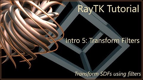 RayTK Intro Part 5: Transform Filters