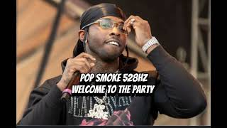 Pop Smoke - Welcome To The Party 528Hz