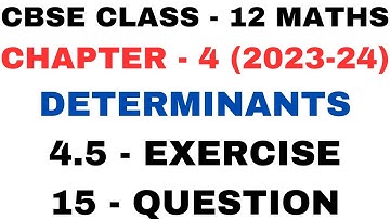 15 Question Exercise 4.5 l Chapter 4 Determinants l ex 4.5 q15 l Class12th Maths l NEW NCERT 2023-24