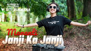 DJ Minang Terbaru 2024 - Siti Rukmana - Mananti Janji Ka Janji || TIKTOK (BA MUSIK DJ REMIX)