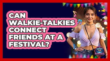 Can Walkie-Talkies Connect Friends At A Festival?