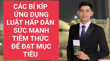 CÁC BÍ KÍP ỨNG DỤNG LUẬT HẤP DẪN & SỨC MẠNH TIỀM THỨC ĐỂ ĐẠT MỤC TIÊU -DN QUANG NAM