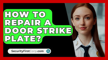 How To Repair A Door Strike Plate? - SecurityFirstCorp.com