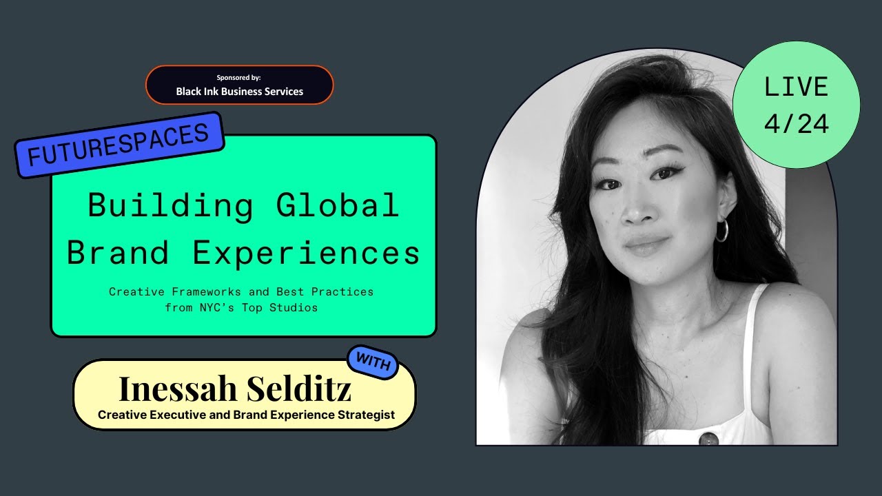 Building Global Brand Experiences w/ Inessah Selditz