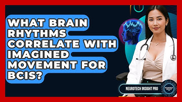 What Brain Rhythms Correlate With Imagined Movement For BCIs? - Neurotech Insight Pro