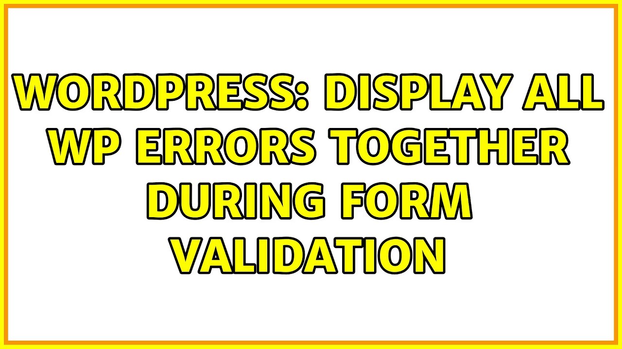 Wordpress: Display all WP Errors together during form validation - YouTube