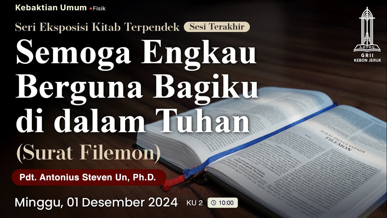 Pdt. Antonius Un - Semoga Engkau Berguna Bagiku di dalam Tuhan (Filemon) Kebaktian Umum 2 - 1/12/24