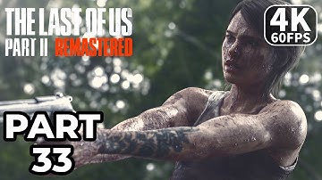 THE LAST OF US 2 REMASTERED PS5 Gameplay Walkthrough Part 33 [4K 60FPS] - No Commentary (FULL GAME)