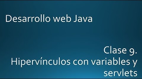 Clase09. Hipervínculos con variables y servlets.Curso desarrollo web con Java.