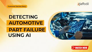 Using AI to detect auto part failure for one of the largest automobile manufacturing firm