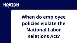 Employer Rules Will Be Scrutinized Under New NLRB