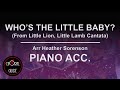 Who's the Little Baby? - PIANO ACCOMPANIMENT | Arr Heather Sorenson