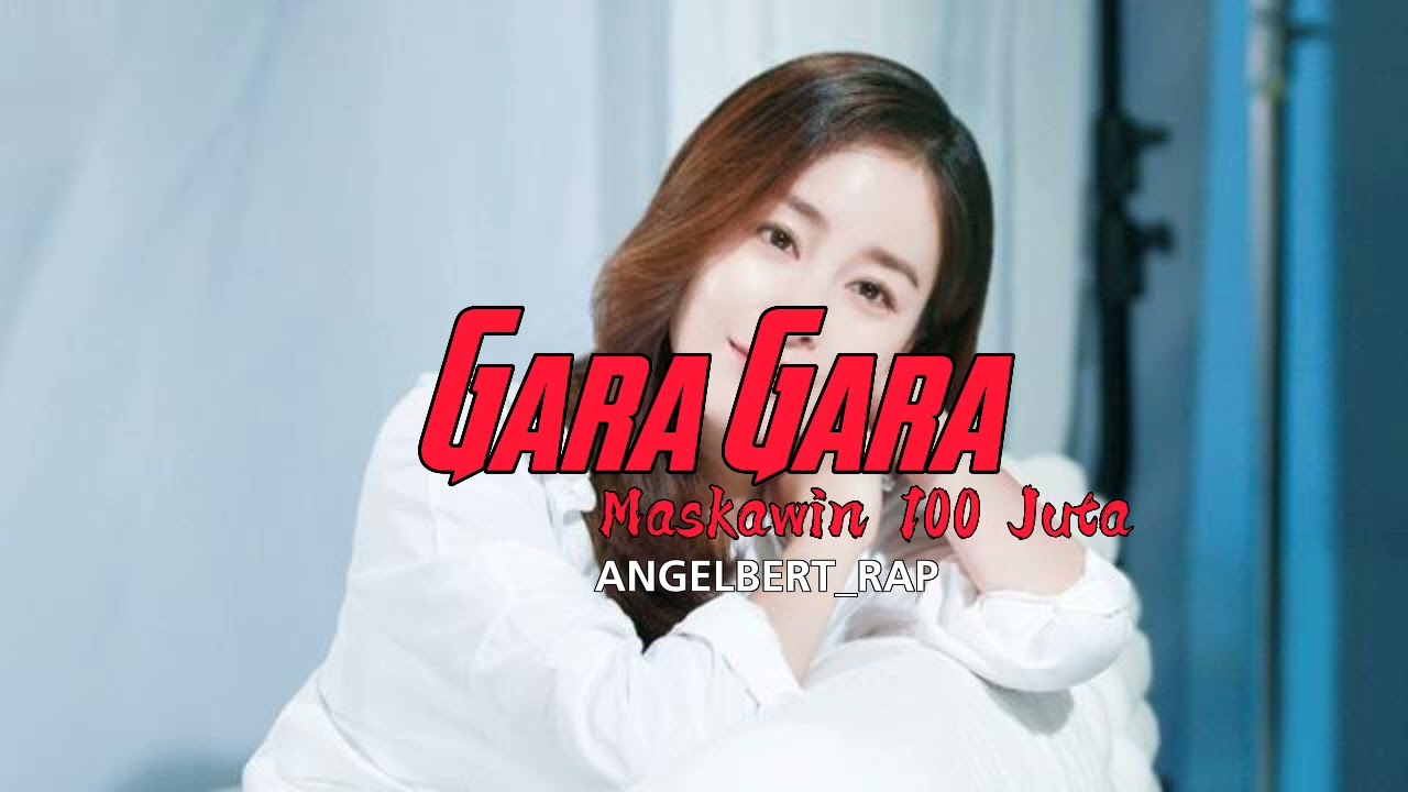 Angelbert Rap_Gara Gara Maskawin 100 Juta ( By Arron BEATZ