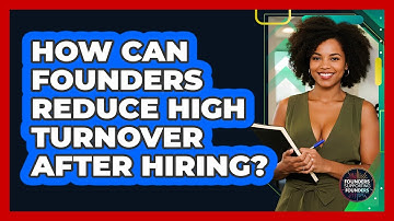 How Can Founders Reduce High Turnover After Hiring? - Founders Supporting Founders