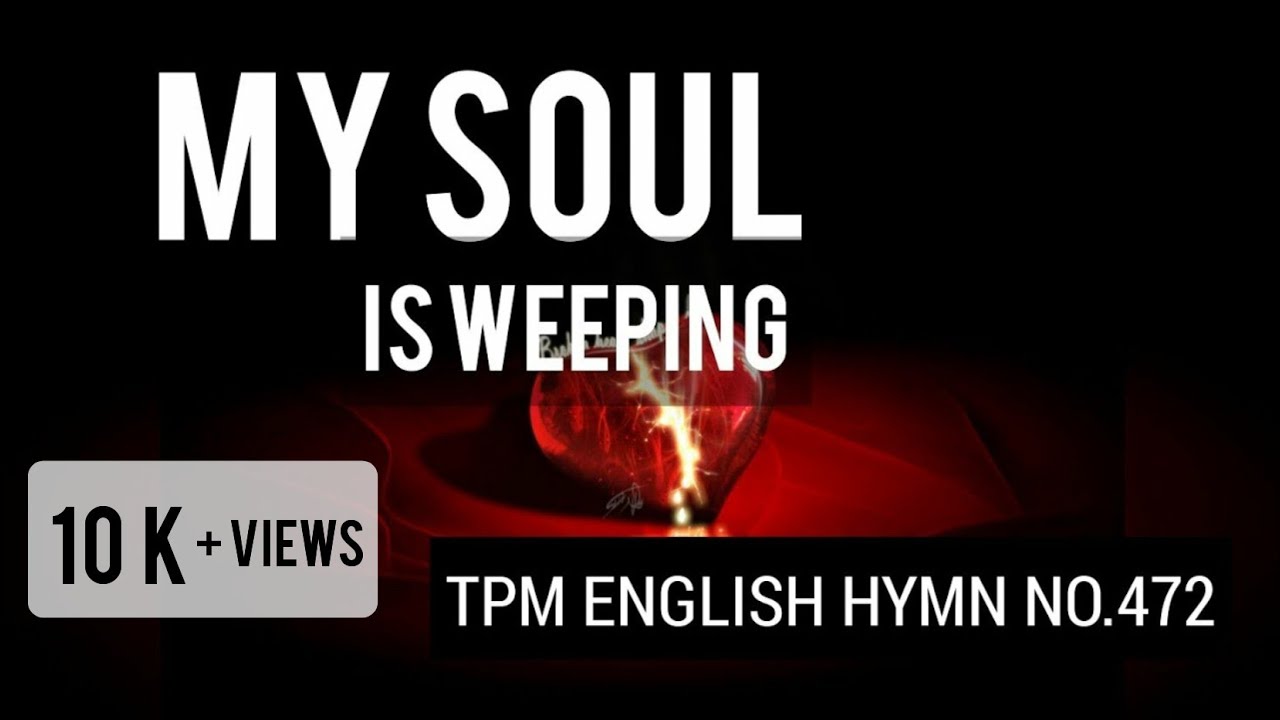 My soul is weepingTPM English Song No 472LyricsSubtitles