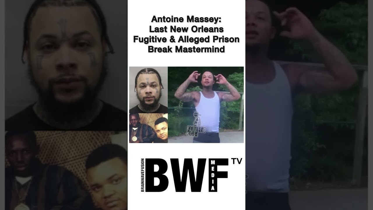 Antoine Massey: Last New Orleans Fugitive & Alleged Prison Break Mastermind