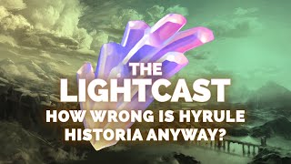 The Lightcast: How Wrong Is Hyrule Historia Anyway?