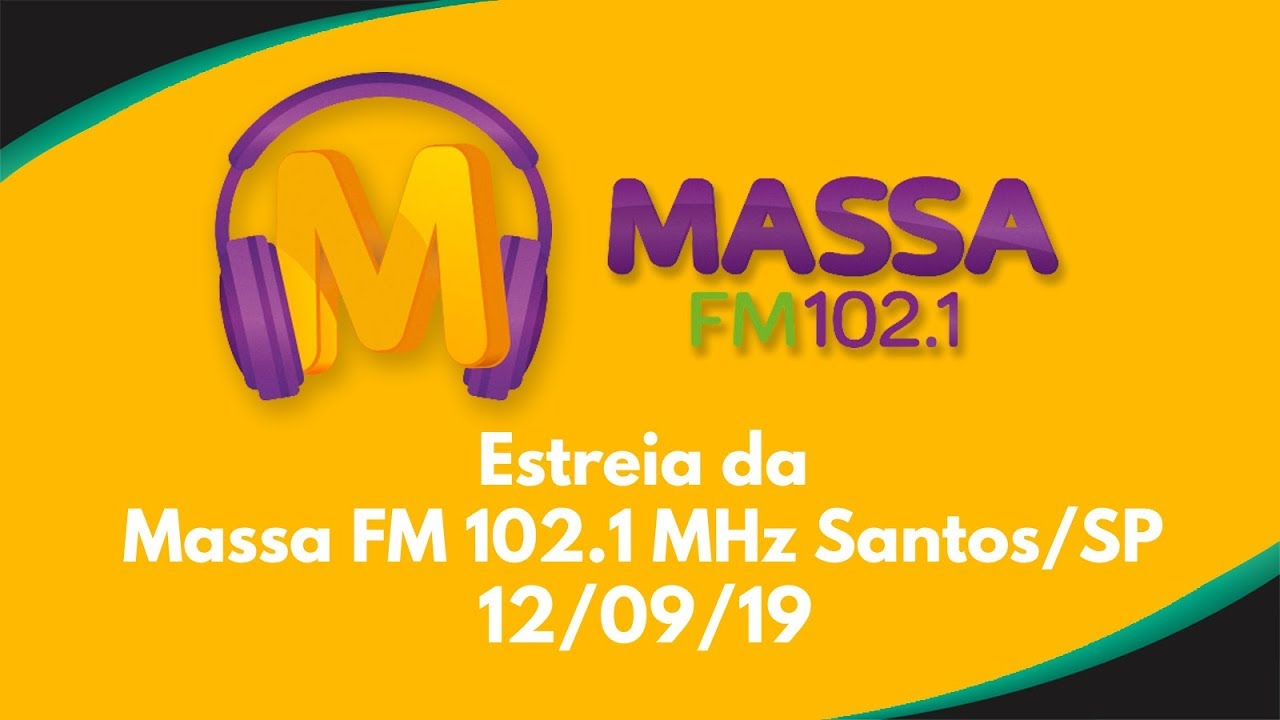 Estreia da Massa FM 102.1 MHz Santos/SP 12/09/19 YouTube Estreia da Massa FM 102.1 MHz Santos/SP 12/09/19 YouTube