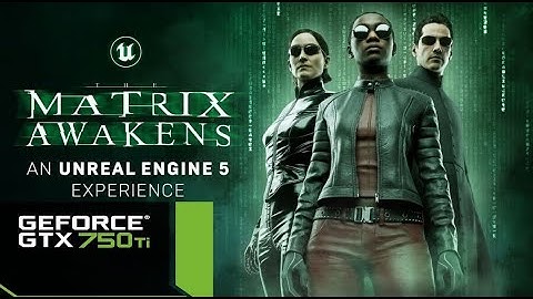GTX 750 ti | The Matrix Awakens | Unreal Engine 5 - Demo- i7 3770