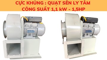 Quạt Ly Tâm Công Suất 1.1KW Cánh Lồng sóc hút bụi gỗ, hút khói bếp... dây đồng 100%. Lh 0986.196.194