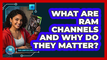 What Are RAM Channels And Why Do They Matter? - Your Computer Companion