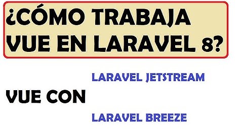 Trabajar con Vue el Laravel 8 | Vue en Jetstream | Vue en Breeze