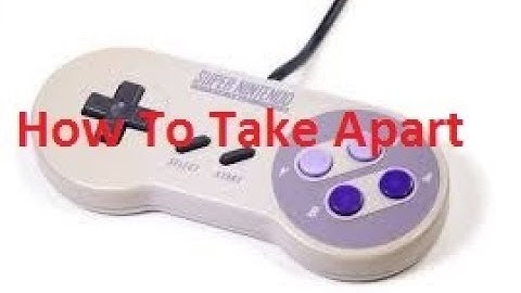 Disassembly and Reassemble A Super Nintendo Controller