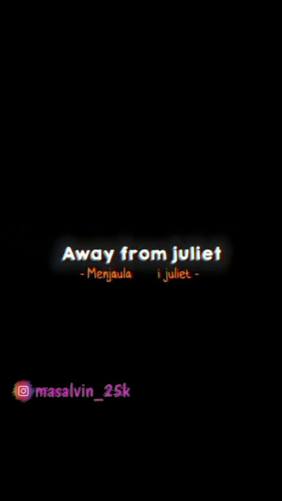 mentahan lagu Romeo juliet 58 detik