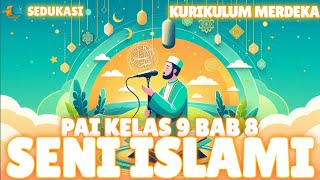 Materi Pai Kelas 9 Bab 8 Kurikulum Merdeka Seni Musik Islami Ekspresi Seni Islami