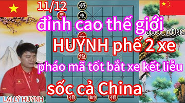 đỉnh cao thế giới ,HUYNH phế 2 xe , pháo mã tốt bắt xe kết liễu ,sốc cả china