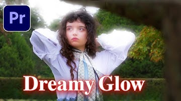 ✨ 𝐃𝐫𝐞𝐚𝐦𝐲 𝐆𝐥𝐨𝐰 𝐄𝐟𝐟𝐞𝐜𝐭 𝐢𝐧 𝐏𝐫𝐞𝐦𝐢𝐞𝐫𝐞 𝐏𝐫𝐨 | 𝐒𝐨𝐟𝐭 𝐂𝐢𝐧𝐞𝐦𝐚𝐭𝐢𝐜 𝐆𝐥𝐨𝐰 𝐓𝐮𝐭𝐨𝐫𝐢𝐚𝐥