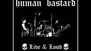 Human Bastard - Live &amp; Loud (Full Album)