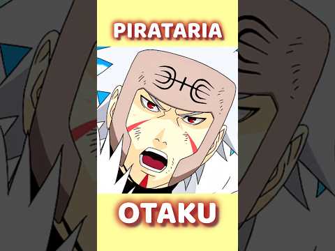 A PIRATARIA OTAKU