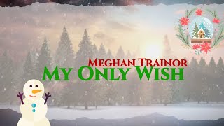 My Only Wish – Meghan Trainor