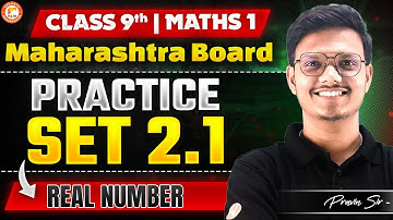 Maths 1 - Class 9 Real Number Practice Set 2.1 | Maharashtra Board | Real Numbers Explained