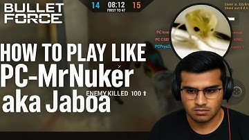How to Play Like PC-MrNuker aka Jaboa & Be TOP 5 Bullet Force Player?