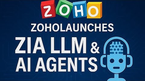 🎙️ Zoho’s New AI Agents & Zia LLM Explained — Is Enterprise AI Finally for Everyone?