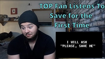 TØP Fan Listens to Save for the First Time | No Phun Intended Reactions