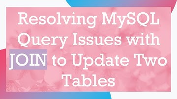 Resolving MySQL Query Issues with JOIN to Update Two Tables