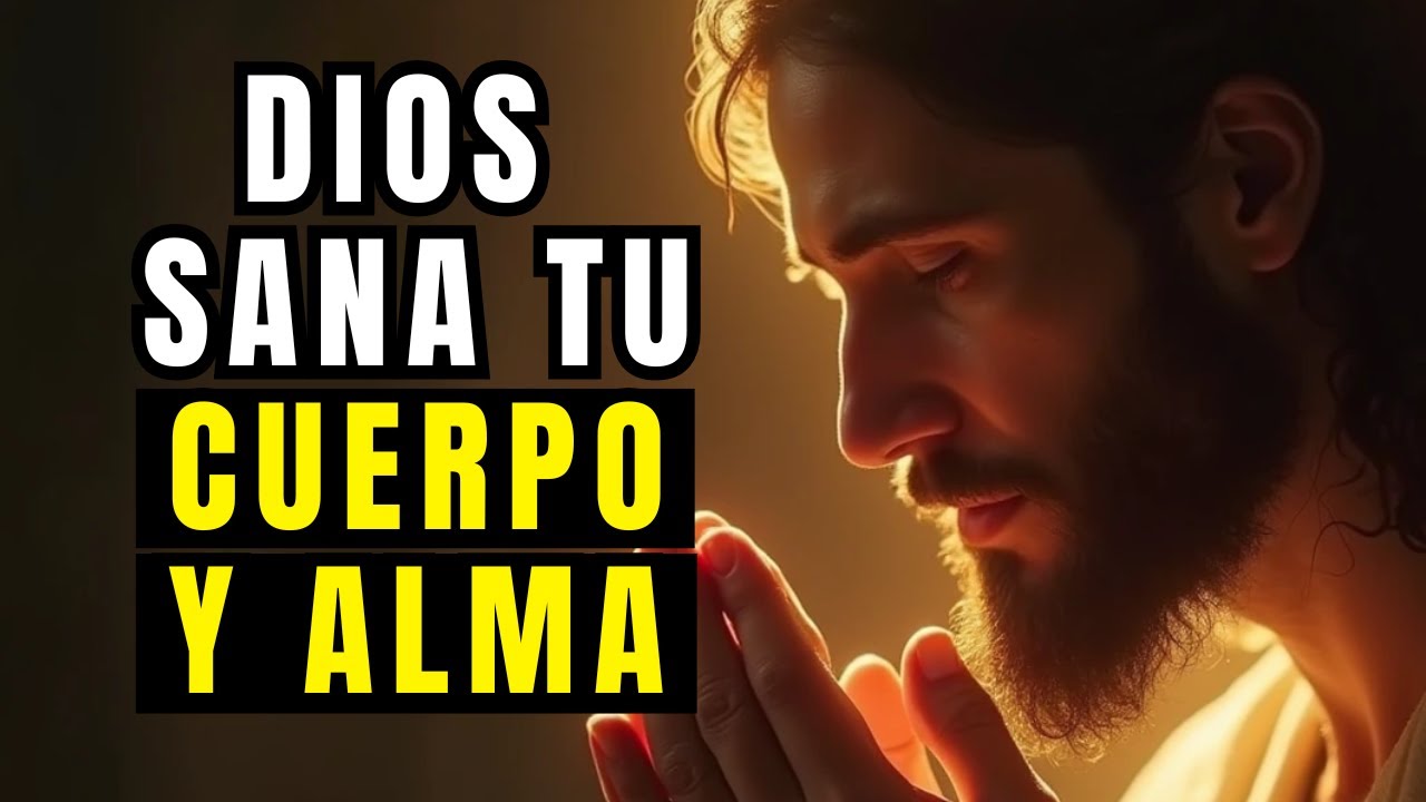 CUANDO ORAS ASÍ, DIOS SANA TU CUERPO Y TU ALMA - YouTube