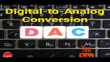 Digital to Analog Conversion