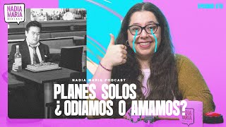 🔥ESTRENO🔥 “Planes solos ¿Odiamos o Amamos?” | NMP | Epi 079