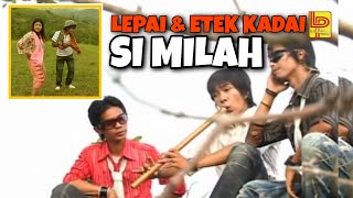 Lepai & Etek Kadai || Si Milah, Cipt : Leprin