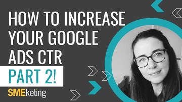 🖥️ How To Increase Your Google Ads Click-Through-Rate (CTR), Top Tips Part 2!