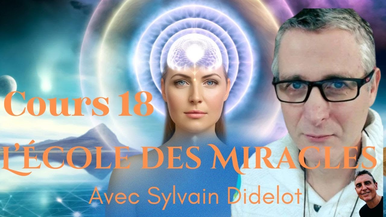 L’École des Miracles – Cours 18 avec Sylvain Didelot et Michel Morin