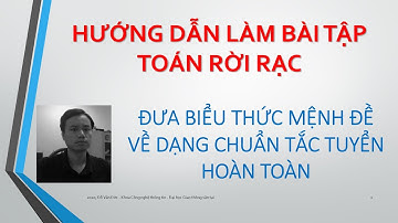 #004 TOÁN RỜI RẠC Đưa biểu thức mệnh đề về dạng chuẩn tắc tuyển hoàn toàn