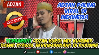 ADZAN | EKSLUSIF !!! ADZAN KURDI MIX KHASMIR DAENG | ADZAN PALING VIRAL TIKTOK