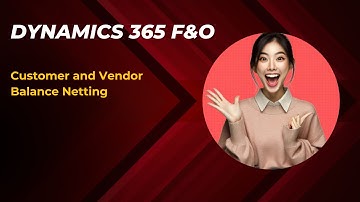 Microsoft Dynamics 365 F&O | Vendor And Customer Balances Netting | D365 Finance